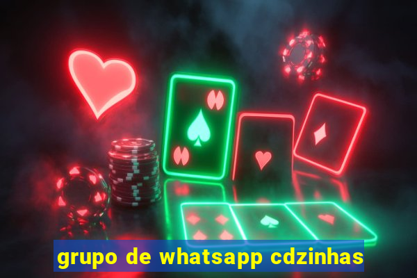 grupo de whatsapp cdzinhas